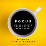 Hoe kom je in die diepe focus? Wat is diepe focus? Waarom is het van belang om in een diepe focus te komen? Welke experts weten alles over focus? Focus: Boeken en Tips.