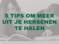 5 tips om meer uit je hersenen te halen. Focus, beter leren leren en onthouden.