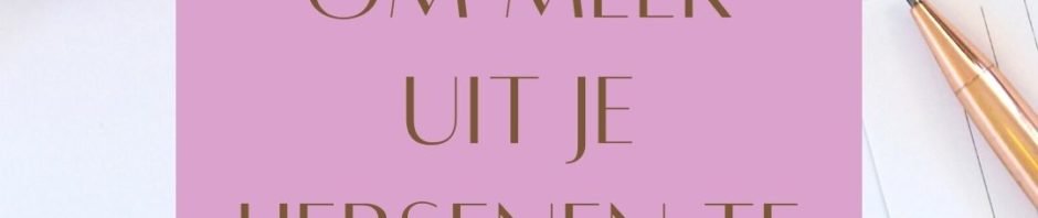 5 tips om meer uit je hersenen te halen