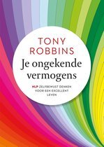 Tony Robbins Je ongekende vermogens NLP- zelfbewust denken voor een excellent leven. Vertaling van Unlimited Power
