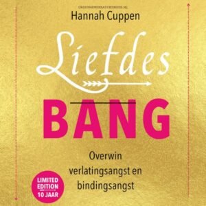 Liefdesbang, overwin verlatingsangst en bindingangst van Hannah Cuppen, speciale editie