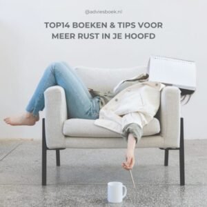 Hoe krijg je meer rust in je hoofd? Bekijk hier de top14 boeken en tips voor inspiratie!