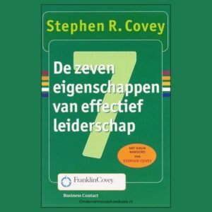 De zeven eigenschappen van effectief leiderschap van stephan R. Covey