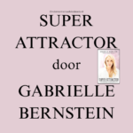 Super attractor door Gabrielle Bernstein