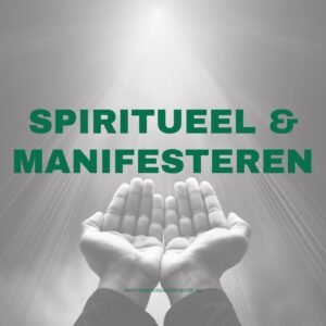 Spiritueel Leven & Manifesteren: De Ultieme Gids (Alles wat je moet weten)