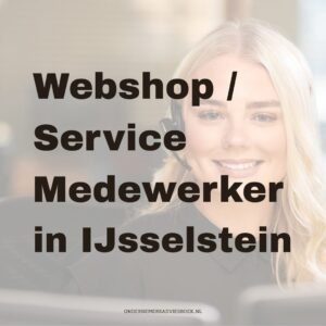 vacature in ijsselstein webshop service/ medewerker.
