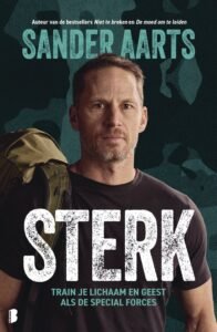 het boek: Sterk van Sander aarts. Train je lichaam en geest als de Special Forces