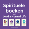 Spirituele boeken van lead a normal life: Je zijn, je last, je kracht en je wil.