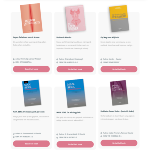 Een frisse kijk op opvliegers - Gisela Timmermans De Goede moeder - Chantal van Doesburgh Onverbloemd - Annet Beskers Man. SEKS. De missing link - A. Groenendaal en R. Eleveld E-book en paperback. Liefdesbang – Overwin verlatings- en bindingsangst – Hannah Cuppen. Helpt patronen te herkennen, je hart te openen en meer zelfliefde en verbinding te ervaren. Liefdeskunst – Werkboek bij Liefdesbang – praktische opdrachten en reflecties om je groei actief te ondersteunen. Liefdesbang in het blauw & Roze - Hannah Cuppen. Luister hier de podcast met Hannah over dit boek. Undercover Forever - Janneke Vollebergh-Barbiers De zeven sluiers het handboek - Isabel Timmers en Reinoud Eleveld (de kleine versie Ebook) De kunst van zelfbeminning, Op weg naar wijsheid en de zeven sluiers (los en in 3 pakket) Het is kennelijk zo bedoeld - Esmeralda Heij Op weg naar Wijsheid - Jacobs - Eleveld Vreemdgaan: in 5 stappen Samen verder - Jaqueline Evers Seks, Soep en de zeven sluiers - Esmeralda Heij Negen geheimen van de vrouw - Hermelijn van der Meijden Als je woorden weet - Gérina van der Gugten