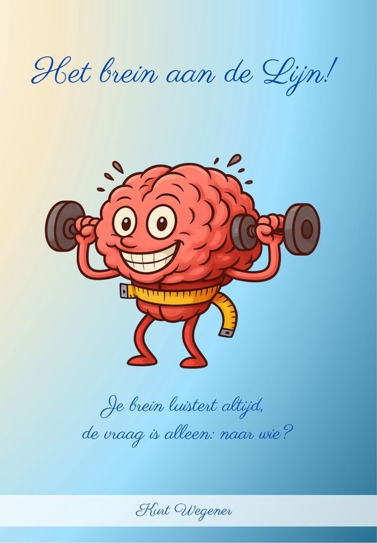 Kurt Wegenergeen Het Brein aan de Lijn! –Regie = macht NLP Leer- en Praktijkboek – Zelfhulp boek - Zelfcoaching, Gedrag en Communicatie – Taal, Denkvoorkeuren – Praktisch